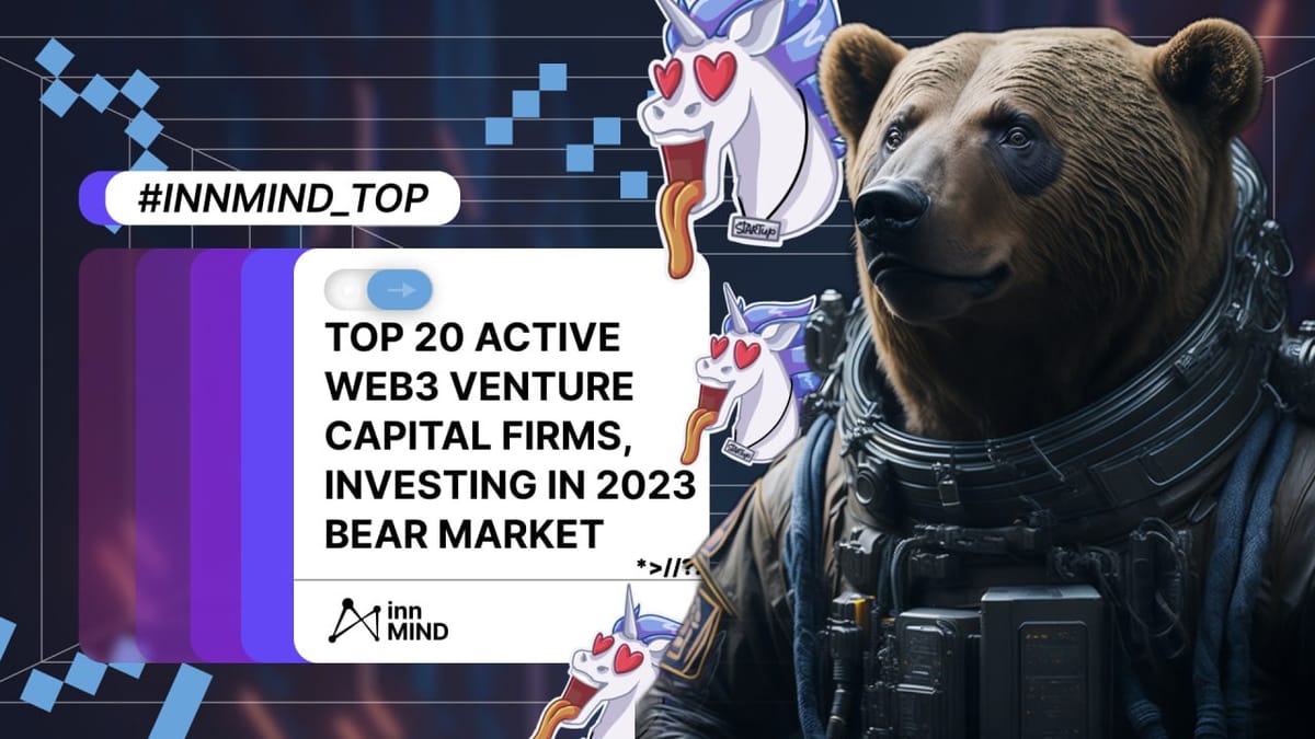 Top 20 Active Web3 Venture Capital Firms, Investing in 2023 Bear Market