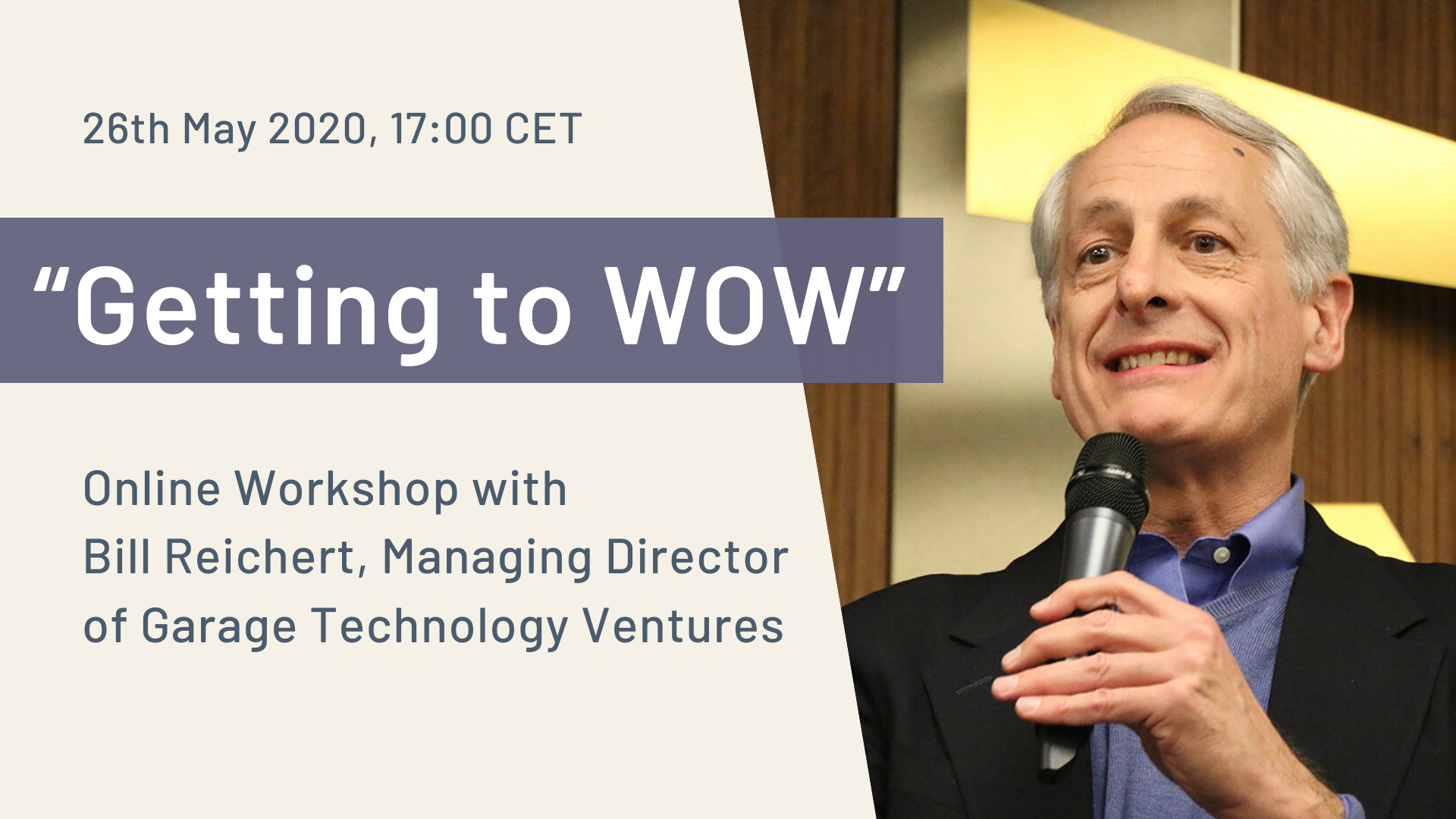 Getting to a WOW Effect With Your Investment Pitch: Open Admissions for Online Workshop with Bill Reichert, Managing Director at Garage Technology Ventures