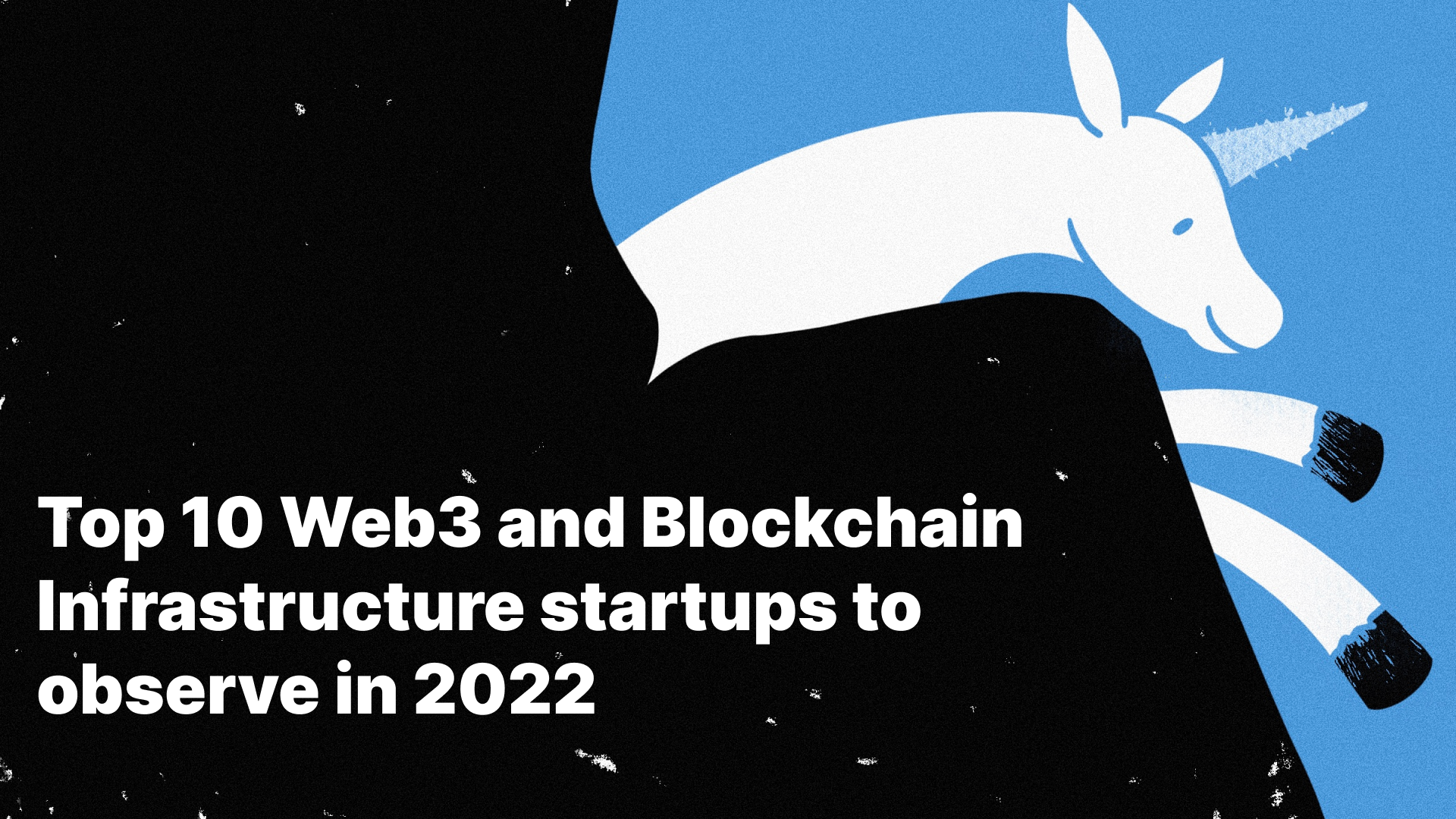 Top 10 Web3 and Blockchain Infrastructure startups to observe in 2022