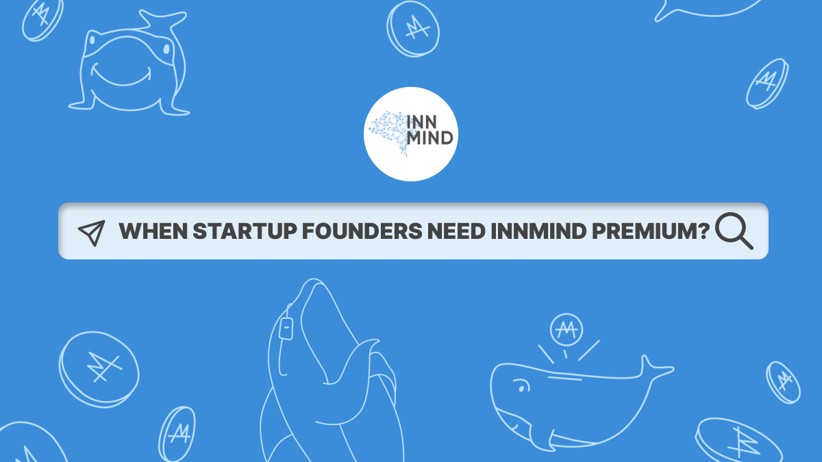 When Startup Founders need InnMind Premium?