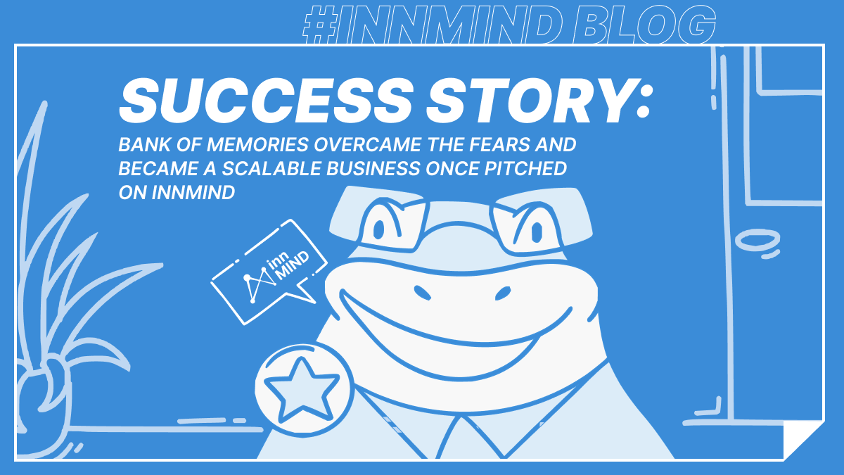 Success Story: Bank of Memories overcame the fears and became a scalable business once pitched on InnMind