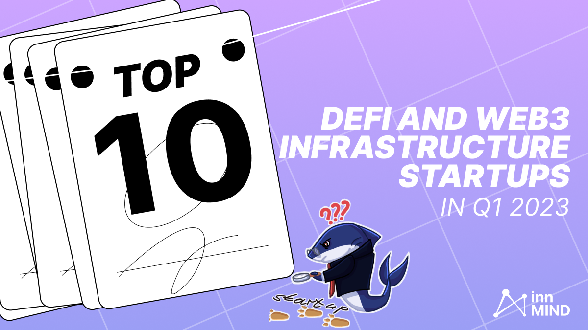 Top 10 DeFi and Web3 infrastructure startups Revolutionizing the Industry in Q1 2023