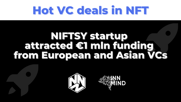Startup NIFTSY Raises €1mln seed round from European and Asian VCs to build infrastructure for NFT applications