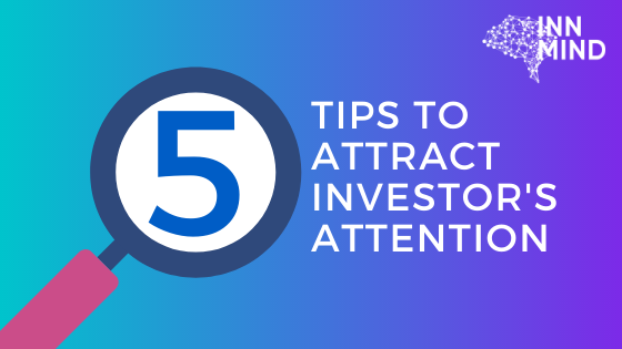 5 Tips to Attract An Investor's Attention
