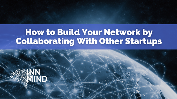 How to Build Your Network by Collaborating With Other Startups