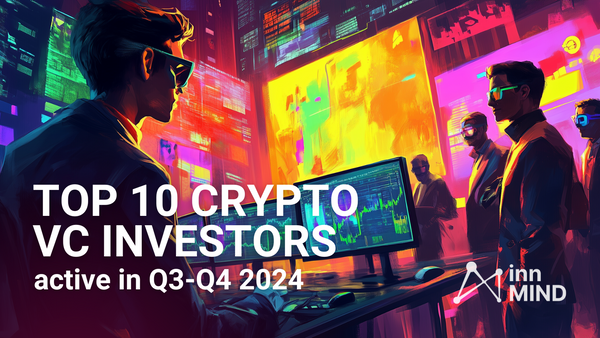 Top 10 Crypto VC Investors Active in Q3-Q4 2024